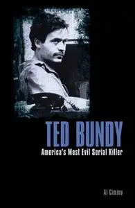 «Ted Bundy: America’s Most Evil Serial Killer» by Al Cimino