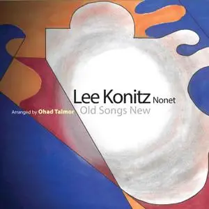 Lee Konitz Nonet - Old Songs New (2019) [Official Digital Download 24/96]