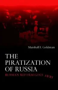 M. Goldman. The Piratization of Russia: Russian Reform Goes Awry