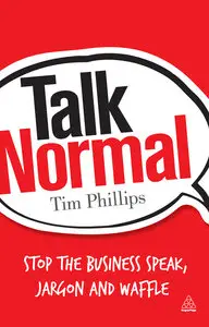 Talk Normal: Stop the Business Speak, Jargon and Waffle (repost)