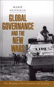 Global Governance and the New Wars: The Merging of Development and Security (Repost)