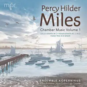 Ensemble Kopernikus - Percy Hilder Miles: Chamber Music, Vol. 1 (2022) [Official Digital Download 24/96]