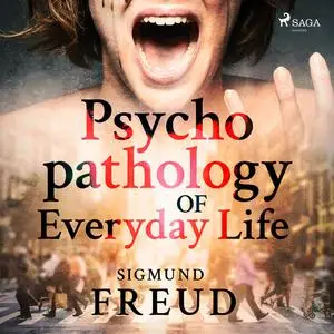 «Psychopathology of Everyday Life» by Sigmund Freud