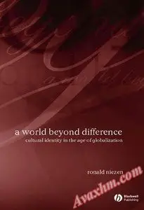 A World Beyond Difference: Cultural Identity in the Age of Globalization [Repost]