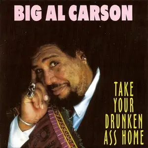 Big Al Carson - Take Your Drunken Ass Home (2002)