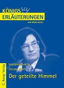 Erläuterungen Zu Christa Wolf, Der Geteilte Himmel