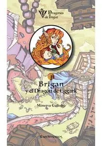 «Brigan y el Dragón de Eggark» by Minerva Gallofré