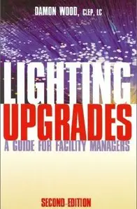 Lighting Upgrades: A Guide for Facility Managers, 2nd Edition (repost)