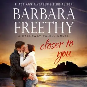 «Closer To You» by Barbara Freethy