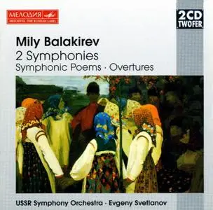 Evgeny Svetlanov, USSR Symphony Orchestra - Mily Balakirev: 2 Symphonies, Symphonic Poems, Overtures (1997)