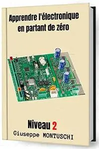 Apprendre l'électronique en partant de zéro : Niveau 2