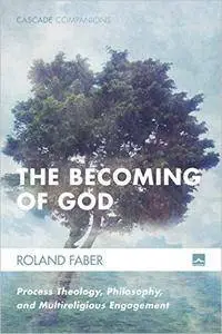 The Becoming of God: Process Theology, Philosophy, and Multireligious Engagement