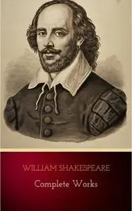 «William Shakespeare: The Complete Works» by William Shakespeare