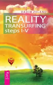 «Reality Transurfing. Steps I V» by Vadim Zeland