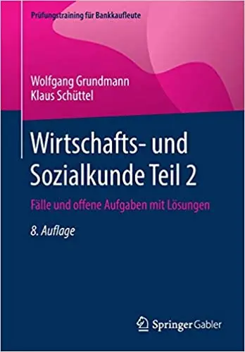 Wirtschafts- und Sozialkunde Teil 2: Fälle und offene Aufgaben mit Lösungen