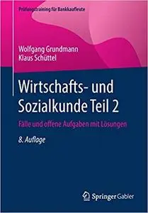 Wirtschafts- und Sozialkunde Teil 2: Fälle und offene Aufgaben mit Lösungen