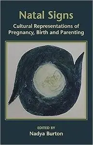 Natal Signs: Cultural Representations of Preguancy, Birth and Parenting