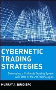 Cybernetic Trading Strategies: Developing a Profitable Trading System with State-of-the-Art Technologies