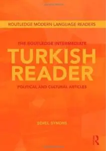 The Routledge Intermediate Turkish Reader: Political and Cultural Articles