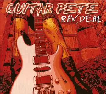 Guitar Pete - Raw Deal (2011)