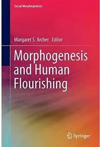 Morphogenesis and Human Flourishing [Repost]