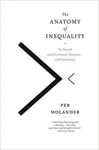The Anatomy of Inequality: Its Social and Economic Origins- and Solutions [Repost]