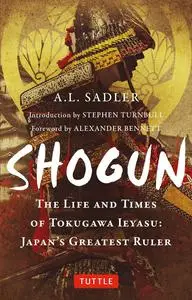 Shogun: The Life and Times of Tokugawa Ieyasu: Japan's Greatest Ruler (Tuttle Classics)