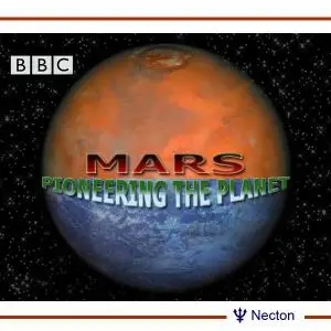 MARS - Pioneering the Planet BBC (2001)