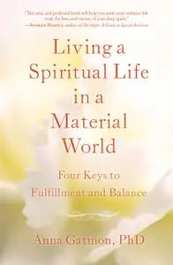 «Living a Spiritual Life in a Material World» by Anna Gatmon