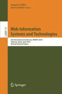 Web Information Systems and Technologies: 6th International Conference, WEBIST 2010, Valencia (Repost)