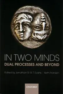 In Two Minds Dual Processes and Beyond