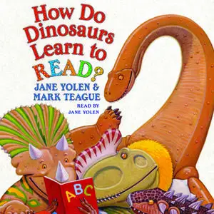 «How Do Dinosaurs Learn to Read?» by Jane Yolen