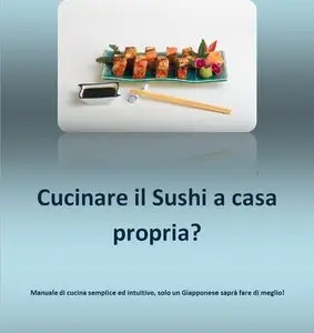 Matteo Badessi - Cucinare il sushi a casa propria?
