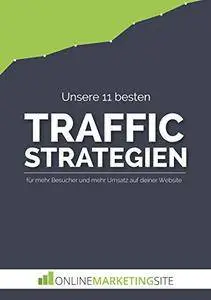 Unsere 11 besten Traffic Strategien: für mehr Besucher und Umsatz auf deiner Website