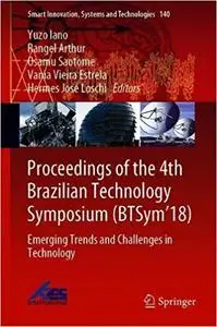 Proceedings of the 4th Brazilian Technology Symposium (BTSym`18): Emerging Trends and Challenges in Technology
