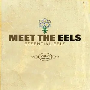 Eels - Meet The Eels - Essential Eels Vol. 1, 1996-2006 (2008)