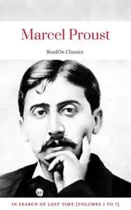 «Marcel Proust: In Search of Lost Time [volumes 1 to 7] (ReadOn Classics)» by Marcel Proust