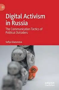 Digital Activism in Russia: The Communication Tactics of Political Outsiders