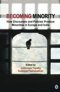 Becoming Minority: How Discourses and Policies Produce Minorities in Europe and India