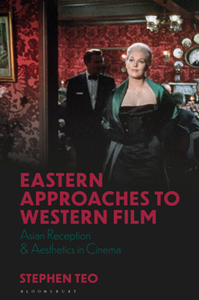 Eastern Approaches to Western Film : Asian Reception and Aesthetics in Cinema