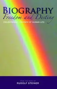 «Biography: Freedom and Destiny» by Rudolf Steiner