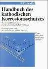 Handbuch des Kathodischen Korrosionsschutzes: Theorie und Praxis der elektrochemischen Schutzverfahren