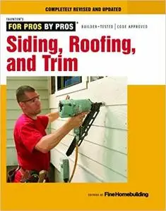 Siding, Roofing, and Trim: Completely Revised and Updated (Taunton's For Pros By Pros)