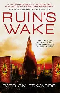 «Ruin's Wake» by Patrick Edwards