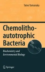 Chemolithoautotrophic Bacteria: Biochemistry and Environmental Biology