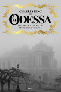 Odessa: Splendeur et tragédie d'une cité des rêves - Charles King