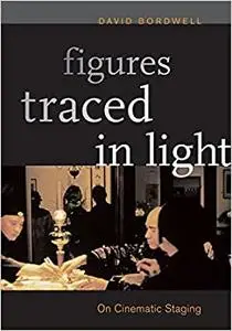 Figures Traced in Light: On Cinematic Staging