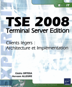 TSE 2008 - Terminal Server Edition - Clients legers: Architecture et Implementation by Hervann ALLEGRE