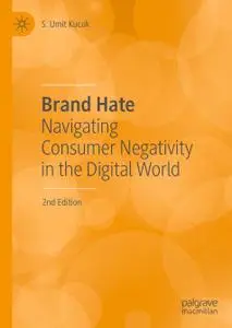 Brand Hate: Navigating Consumer Negativity in the Digital World, 2nd Edition