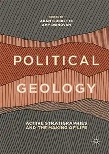 Political Geology: Active Stratigraphies and the Making of Life